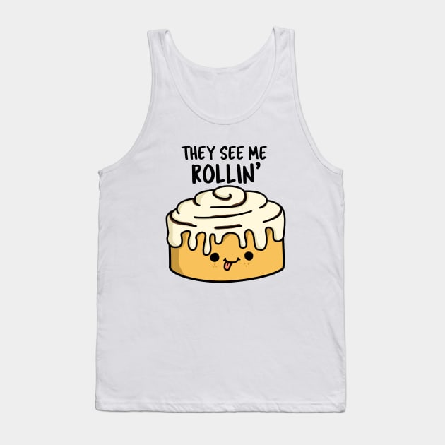 The See Me Rollin Cute Cinamon Roll Pun Tank Top by punnybone